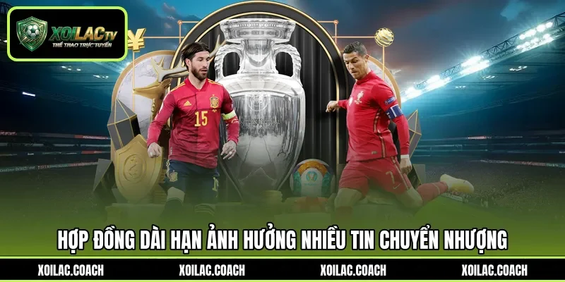 Hợp đồng dài hạn ảnh hưởng nhiều tin chuyển nhượng Hợp đồng dài hạn ảnh hưởng nhiều tin chuyển nhượng