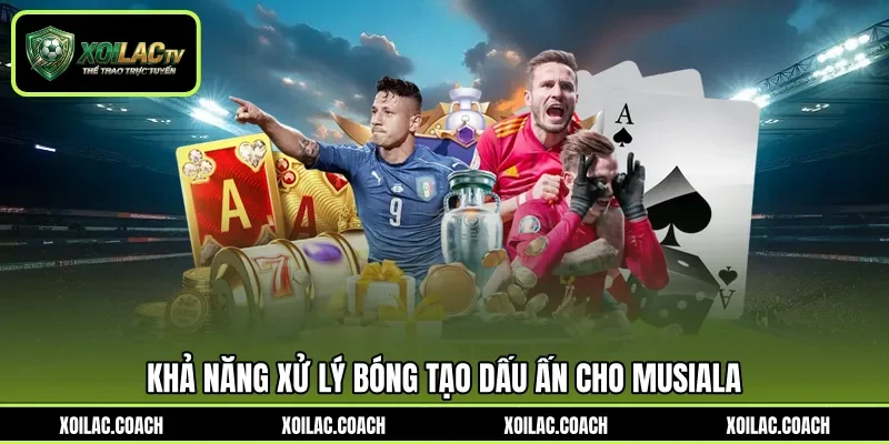 Khả năng xử lý bóng tạo dấu ấn cho Musiala Khả năng xử lý bóng tạo dấu ấn cho Musiala