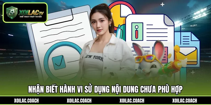 Nhận biết hành vi sử dụng nội dung chưa phù hợp Nhận biết hành vi sử dụng nội dung chưa phù hợp