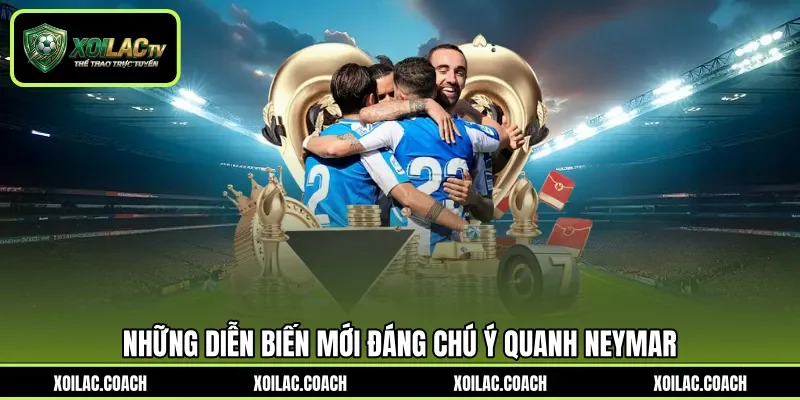 Những diễn biến mới đáng chú ý quanh Neymar Những diễn biến mới đáng chú ý quanh Neymar