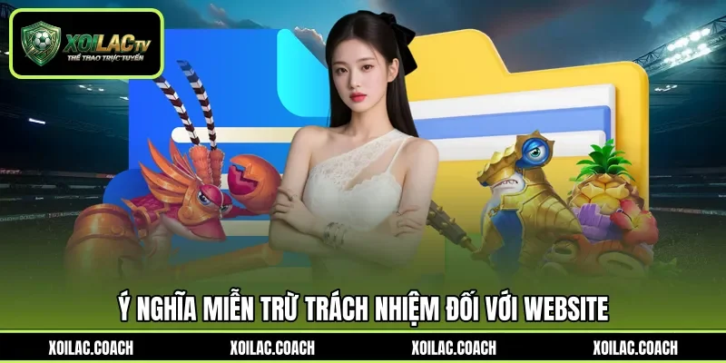 Ý nghĩa miễn trừ trách nhiệm đối với website Ý nghĩa miễn trừ trách nhiệm đối với website